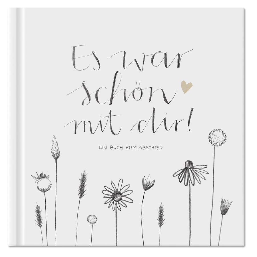 Abschiedsbuch für Kollegen, Lehrer, Freunde - Es war schön mit dir! - Abschiedsgeschenk, weiß grau, 92 blanko Seiten, Hardcover, 120g FSC Papier