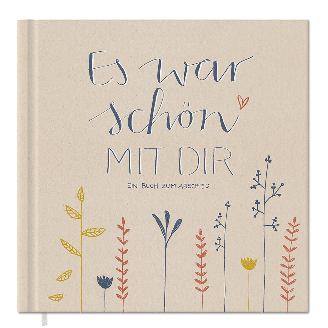 Abschiedsbuch für Kollegen, Lehrer, Freunde - Es war schön mit dir! - Abschiedsgeschenk, creme beige, 92 blanko Seiten, Hardcover, 120g FSC Papier