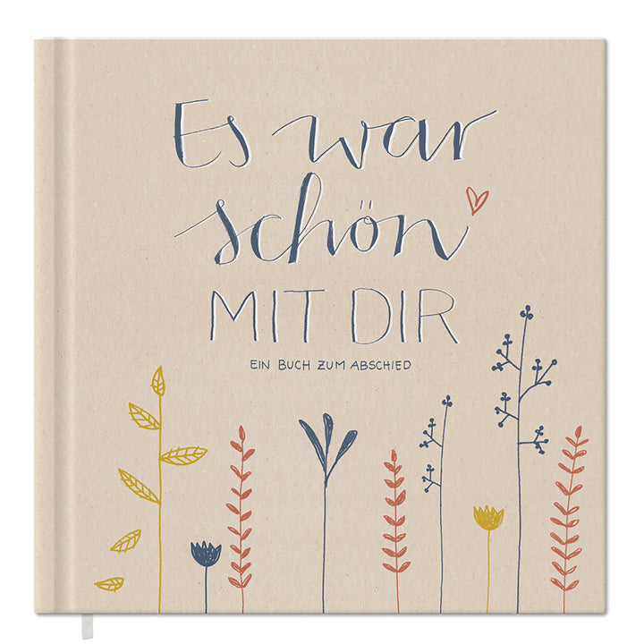 Abschiedsbuch für Kollegen, Lehrer, Freunde - Es war schön mit dir! - Abschiedsgeschenk, creme beige, 92 blanko Seiten, Hardcover, 120g FSC Papier