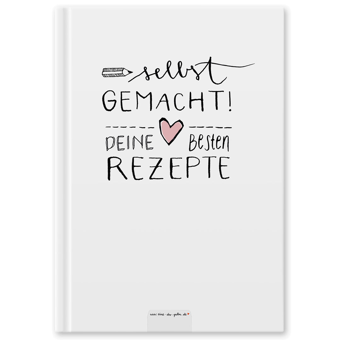Rezeptbuch zum Selberschreiben - selbst gemacht! - DIY Kochbuch für deine besten Rezepte, Kreatives Geburtstagsgeschenk, Weiß, Hardcover, 17x24 cm