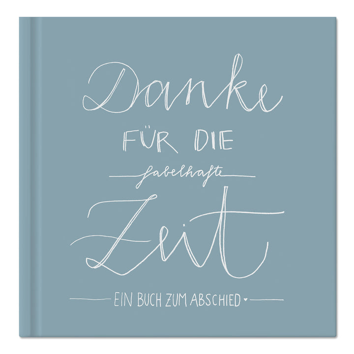 Abschiedsbuch für Kollegen, Lehrer, Freunde - Danke für die fabelhafte Zeit - Abschiedsgeschenk, Blau Grau, 100 Blanko Seiten, Hardcover, 120g FSC Papier