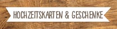 Hochzeitskarten & Geschenke